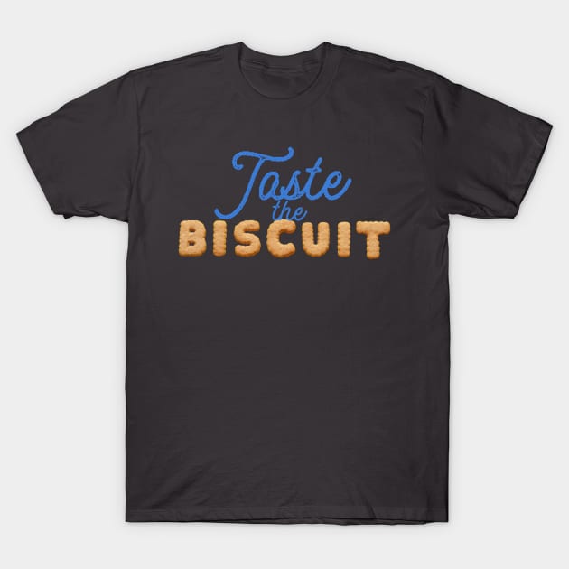 Taste the Biscuit T-Shirt by Midnight Pixels